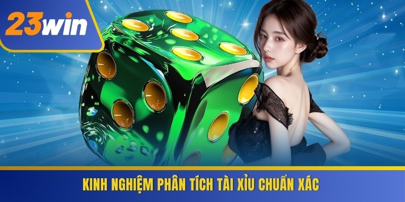 Kinh nghiệm phân tích Tài Xỉu chuẩn xác